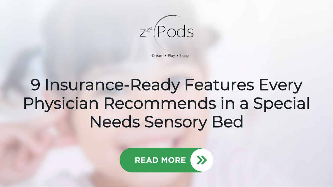 9 Insurance-Ready Features Every Physician Recommends in a Special Needs Sensory Bed